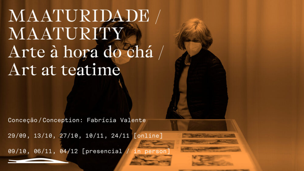 maaturidades. Arte à hora do chá | maaturity. Art at teatime