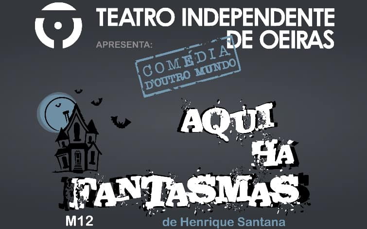 Aqui Há Fantasmas - Teatro Independente de Oeiras