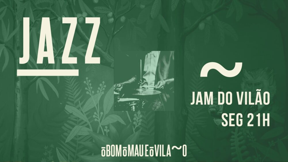 Jazz Jam do Vilão | Segundas-feiras 21h00 O Bom O Mau e O Vilão