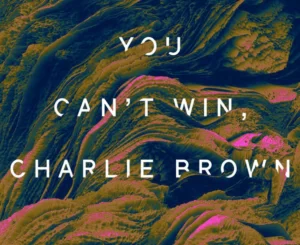 YOU CAN'T WIN CHARLIE BROWN - CCB Centro Cultural de Belém 