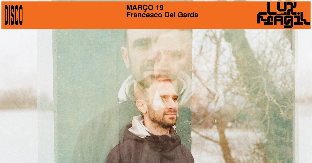 Francesco Del Garda x Zé Salvador  - Lux Frágil