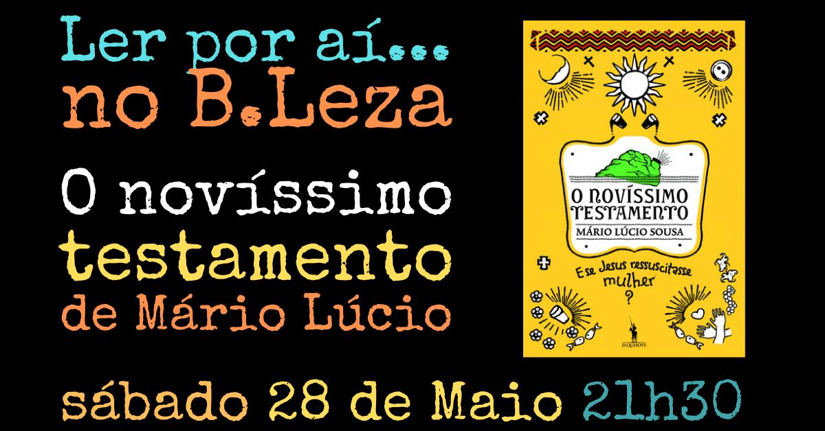 LER POR AÍ... NO B.LEZA O NOVÍSSIMO TESTAMENTO DE MÁRIO LÚCIO
