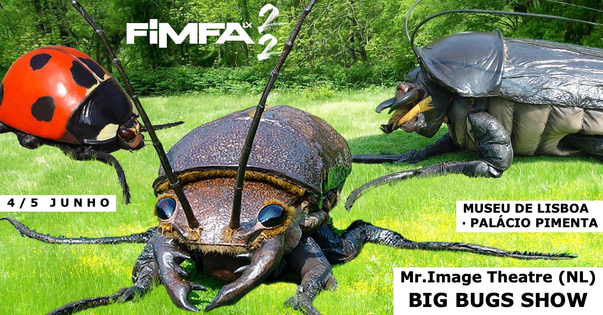 BIG BUGS SHOW - FIMFA Lx22 no Museu de Lisboa - Palácio Pimenta