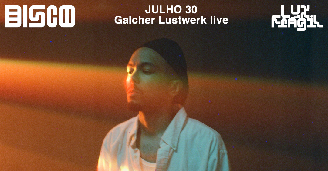 Galcher Lustwerk live x Rui Vargas x Afonso & Joaquim Quadros x Lournco Lvgs - Lux Frágil