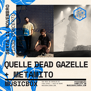 QUELLE DEAD GAZELLE + METAMITO - Musicbox