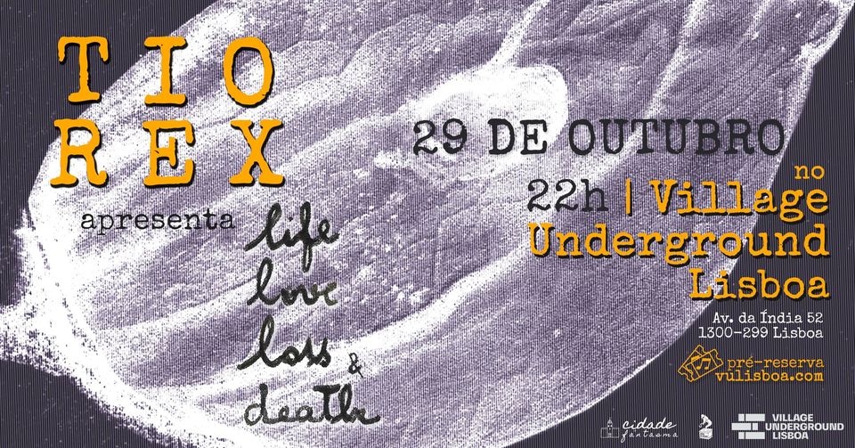 Tio Rex apresenta Life Love Loss & Death
