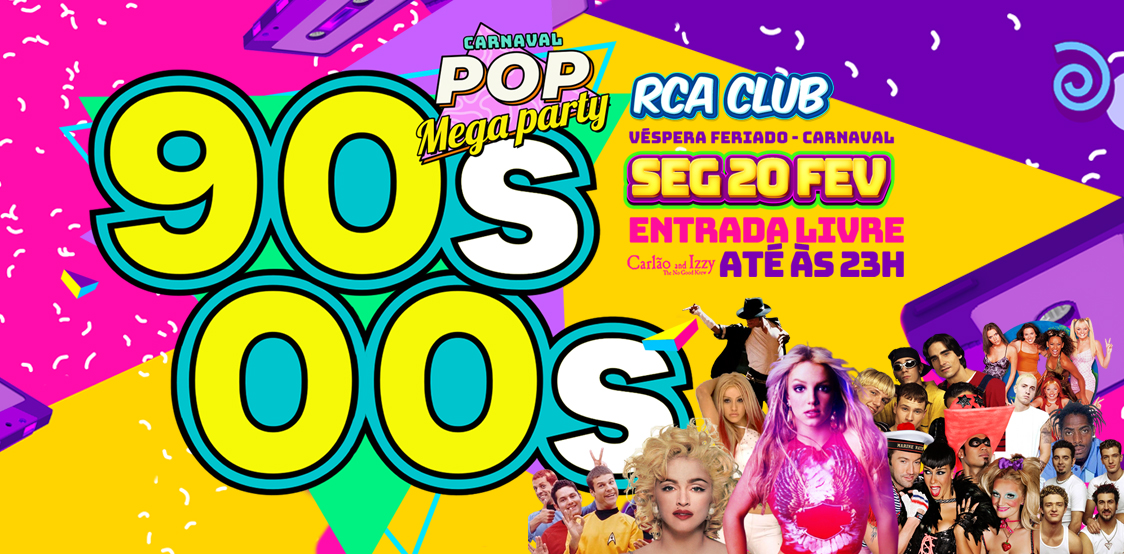 90s vs 00s POP Mega Party - ESPECIAL CARNAVAL