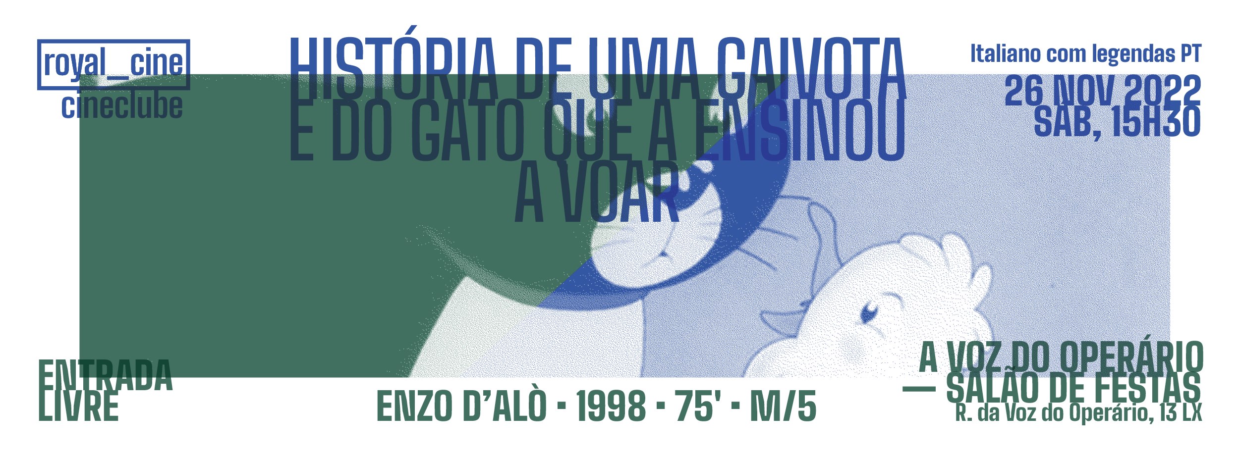 História de uma gaivota e do gato que a ensinou a voar, de Enzo D'Alò 26/11 n'A Voz do Operário 1998 | Itália | 75′ | M/5 Diálogos em italiano com legendas em português Entrada Livre Enquanto a jovem gaivota Kengah procura sua comida, há um derrame de petróleo cobre o Mar do Norte. Presa no petróleo, ela mal tem forças para voltar à terra firme. Antes de morrer conhece o gato Zorba que lhe faz uma tripla promessa: não comer seu ovo, cuidar do seu filho e... ensiná-lo a voar!