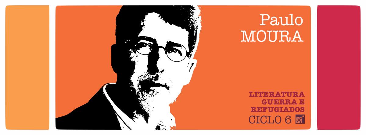 Paulo Moura (Literatura Guerra e Refugiados)