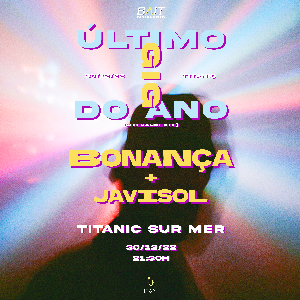 Bonança + Javisol - O Último Gig do Ano