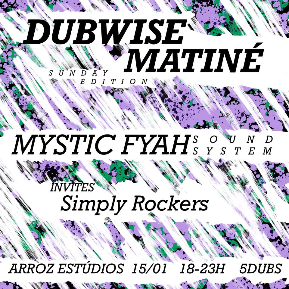 DUBWISE MATINÉ (Sunday edition) - Mystic Fyah Sound System invites Simply Rockers