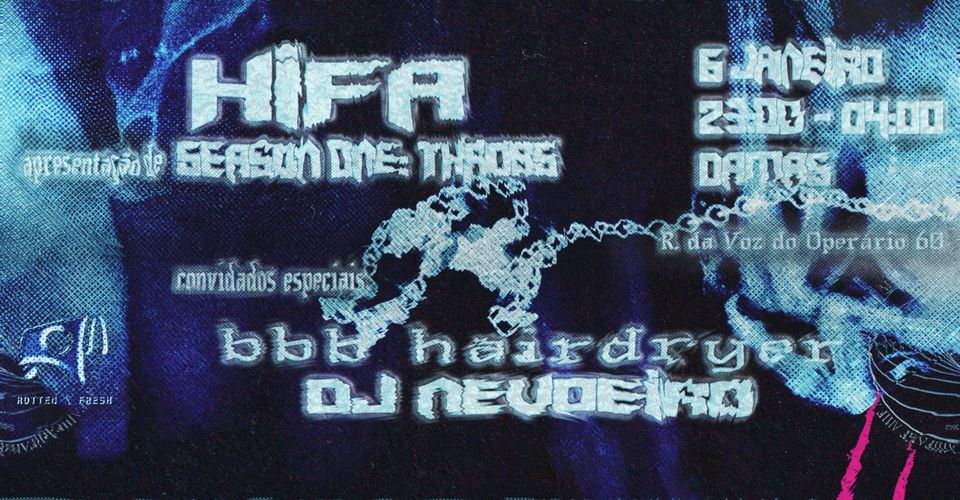 HIFA (apresentação de Season One Throbs) + bbb hairdryer + DJ Nevoeiro