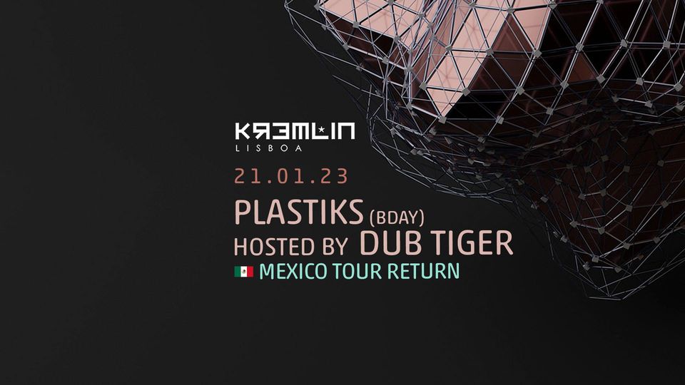 Plastiks (Bday) - Hosted by Dub Tiger (Mexico Tour Return)