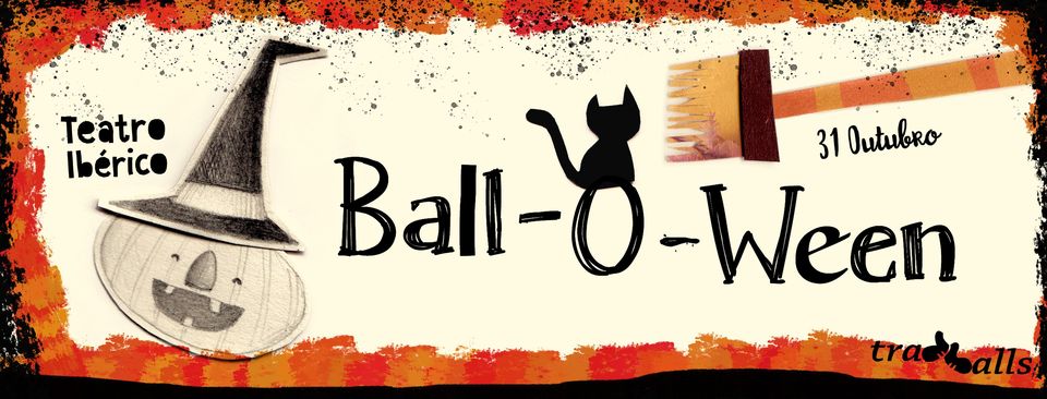 BALL-o-WEEN - Teatro Ibérico