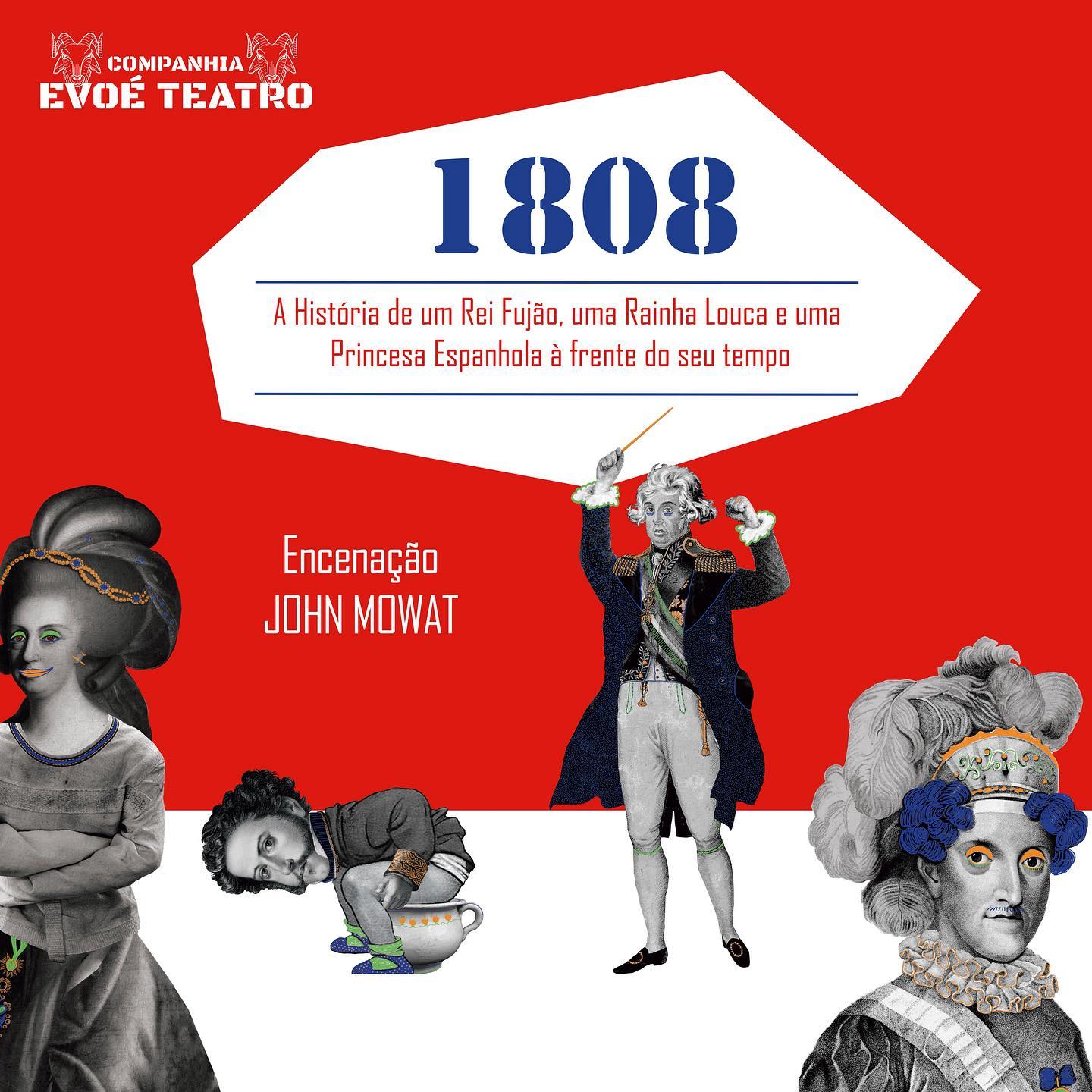 1808 - A história de um rei fujão, uma rainha louca e uma espanhola a frente do seu tempo