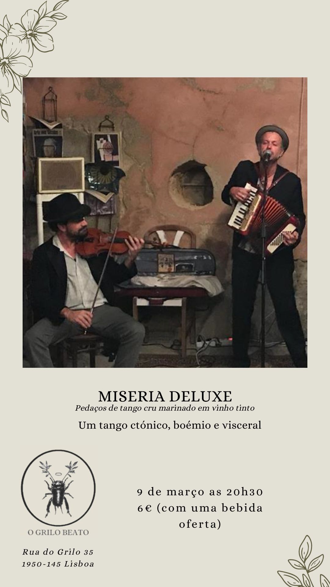 LA MISERIA DELUXE - Pedaços de tango cru marinado em vinho tinto “O nosso é um tango ctónico, boémio e visceral. Não tem o brilho dos cristais dos grandes salões; tem o fulgor afiado dos vidros partidos nas tabernas de marinheiros. Não tem a nobre suavidade dos veludos do pano-de-boca dos teatros prestigiados; tem a doce asperidade dos estofamentos encarnados dos antigos bordeis. Não tem a fresca efervescência do champanhe; tem o aroma intenso dum bom vinho tinto e o calor envolvente dum bagaço caseiro” Donatello Brida - acordeão e voz Filippo Bonini Baraldi: violino