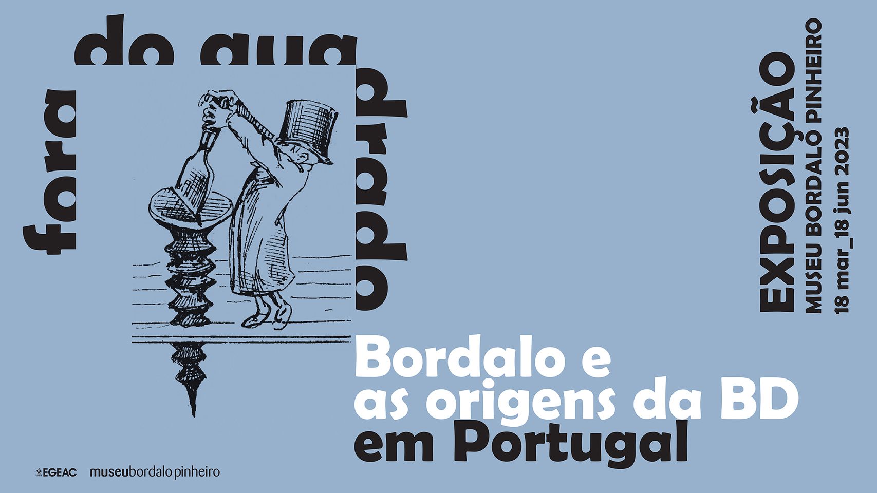 FORA DO QUADRADO Bordalo e as origens da BD em Portugal
