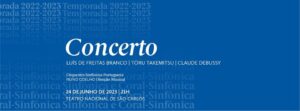 Concerto Orquestra Sinfónica Portuguesa Obras de Freitas Branco Takemitsu e Debussy
