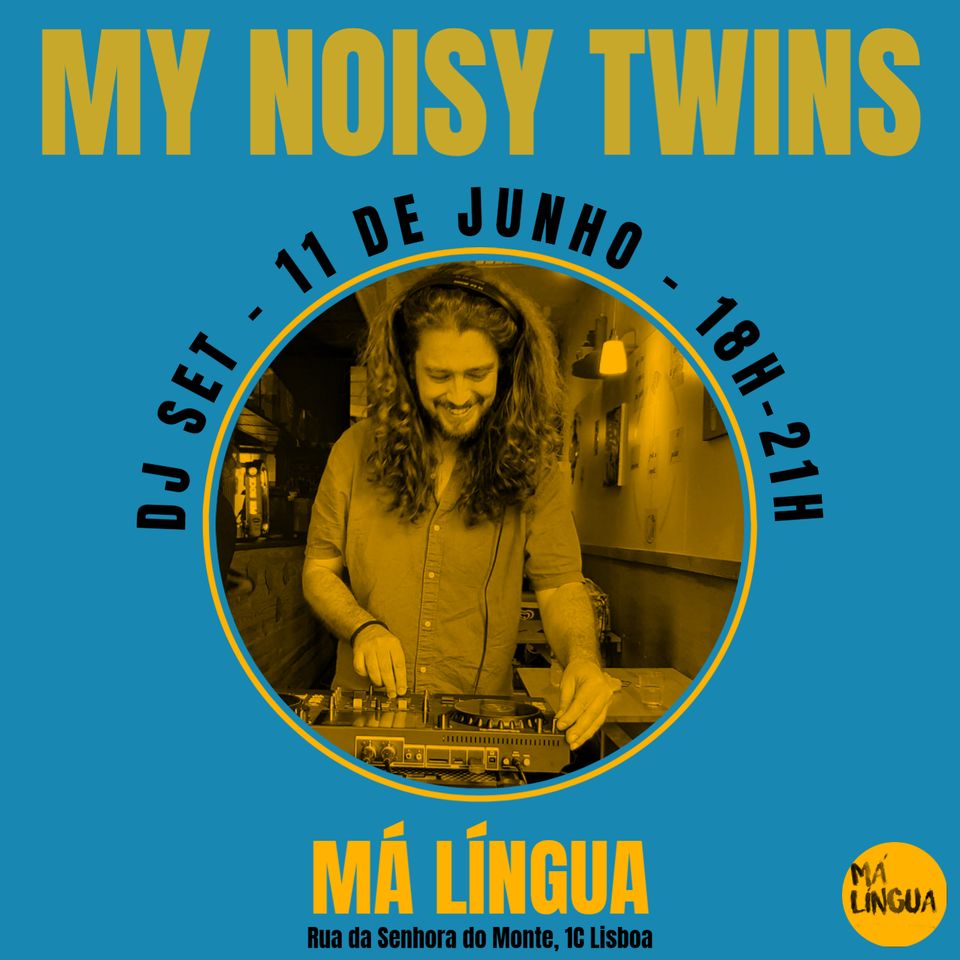 MY NOISY TWINS DJ Set @ Má Língua
