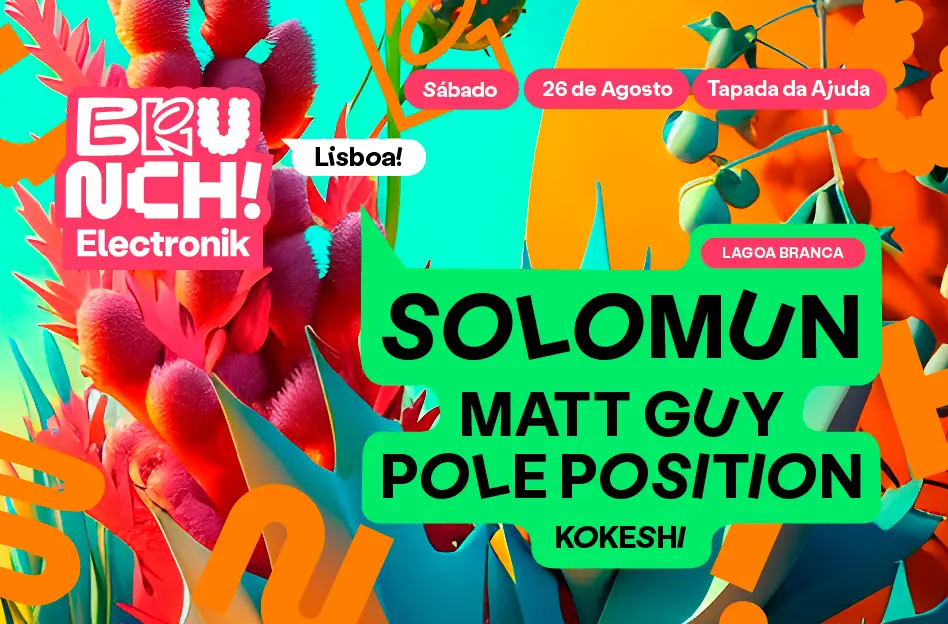 Brunch Electronik Lisboa #5 Solomun, Matt Guy, Pole Position e Kokeshi