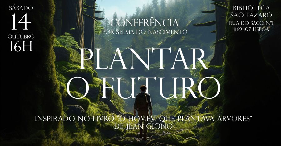 Conferência - Plantar o futuro a inspiração d'O Homem que plantava árvores Por Selma do Nascimento