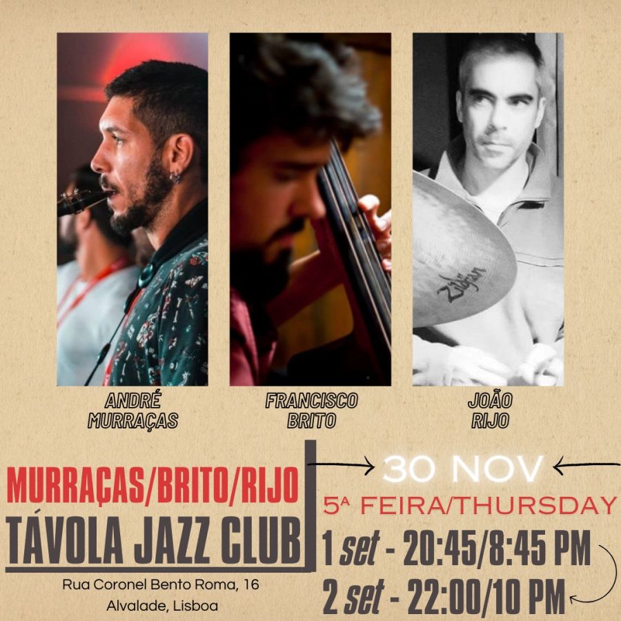 Murraças/Brito/ Rijo André Murraças - Saxofone Francisco Brito - Contrabaixo João Rijo - Bateria