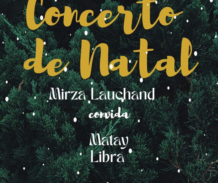 CONCERTO DE NATAL - MIRZA LAUCHAND CONVIDA MATAY