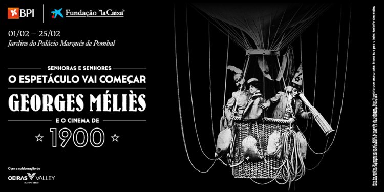 Exposição 'Senhoras e Senhores, O Espetáculo Vai Começar Georges Méliès e o Cinema de 1900'