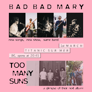 BAD BAD MARY + TOO MANY SUNS - Titanic Sur Mer