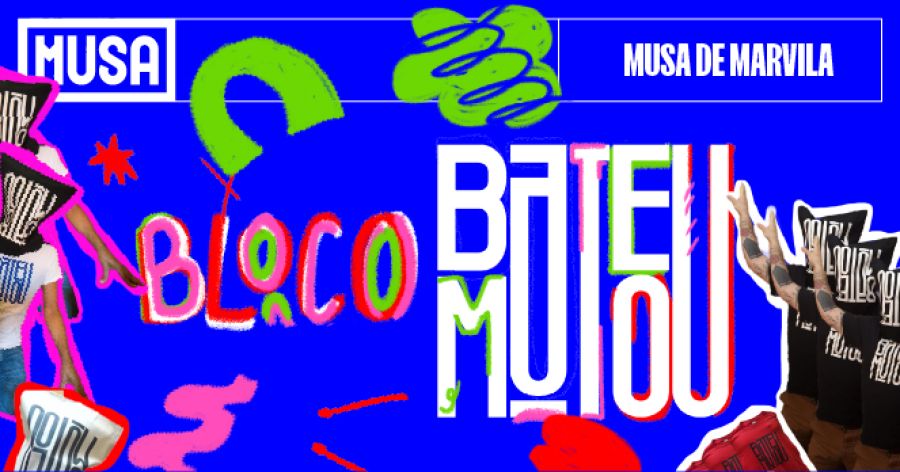 Bloco Bateu Matou - Musa Marvila