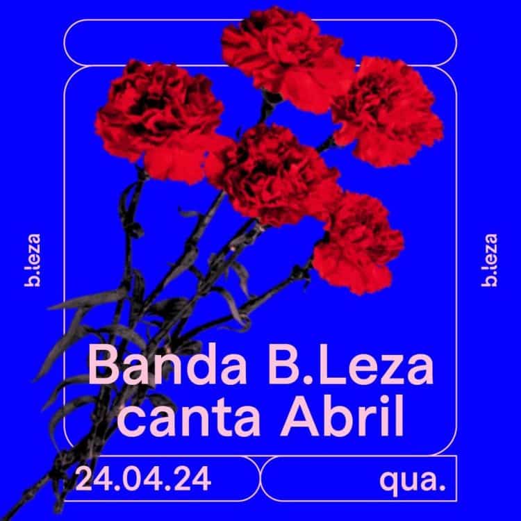 Na noite da véspera do 25 de abril a Banda B.Leza sobe a palco para nos cantar a Liberdade. • Steffy Lima na voz, Nando Andrade no teclado, Nir Paris na bateria, Ivan Gomes na guitarra e Renato Chantre no baixo, trazem-nos um repertório especial, composto de temas que marcaram a revolução e o pós 25 de abril.