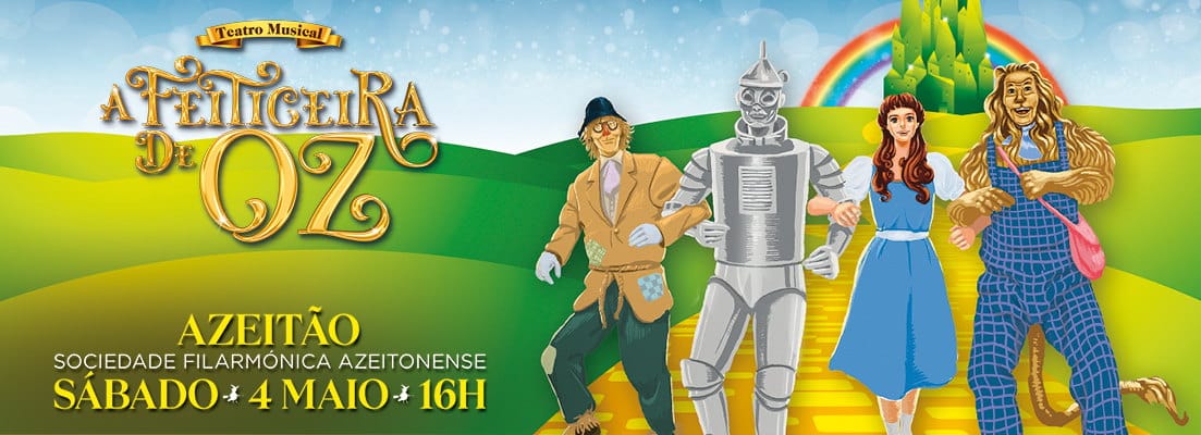 FEITICEIRA DE OZ - O MUSICAL - SOCIEDADE FILARMÓNICA PERPÉTUA AZEITONENSE