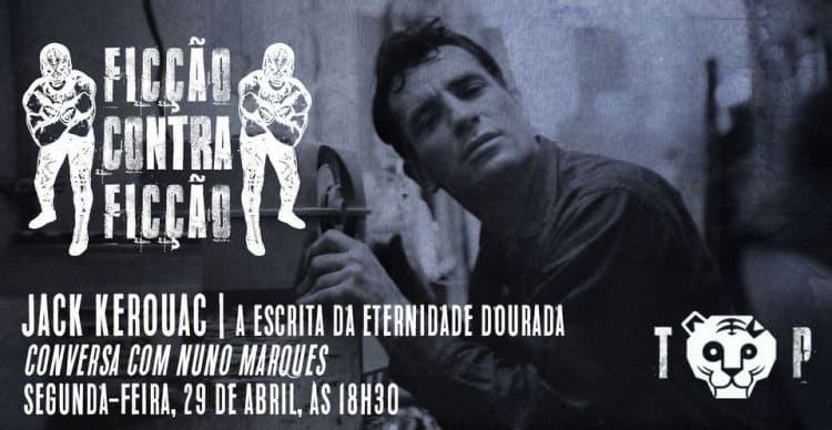 Jack Kerouac – a escrita da eternidade dourada conversa com Nuno Marques