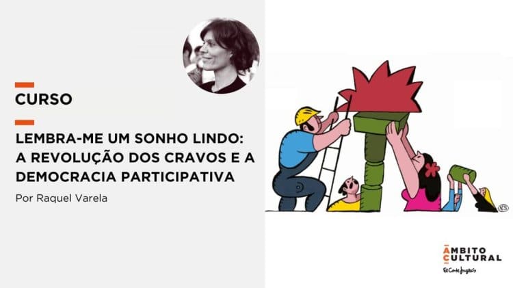 Lembra-me um Sonho Lindo A Revolução dos Cravos e a Democracia Participativa por Raquel Varela