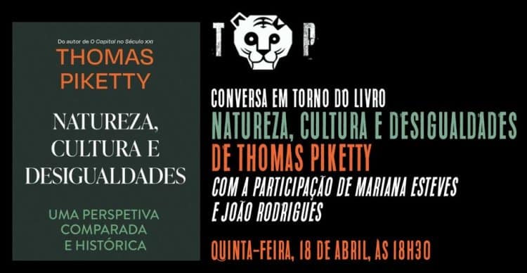 Natureza, Cultura e Desigualdades, de Thomas Piketty conversa com Mariana Esteves e João Rodrigues
