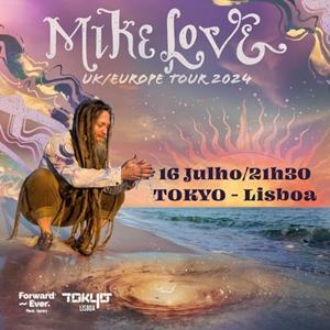 MIKE LOVE - Tokyo Lisboa
