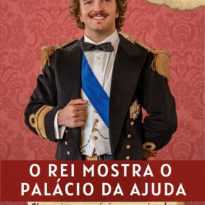 O REI MOSTRA O PALÁCIO DA AJUDA