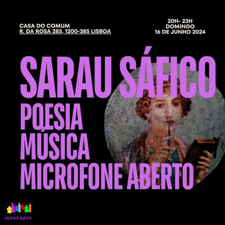 O Sarau Sáfico, é um espaço de visibilidade, partilha e celebração através da poesia e música, daquela que é a vivência de mulheres lésbicas. Sendo também universal em tanta coisa naquilo que é a experiência do que é simplesmente ser humana, não é apenas de questões queer que a poesia precisa de andar à volta. Ainda assim, este pauta por ser um espaço onde questões à volta destas vivências possam ser partilhadas e escutadas, sejam mulheres, pessoas não-binárias bissexuais, pansexuais, enfim: Lésbicas! Não é necessário reserva, e sugere-se uma contribuição solidária com um mínimo de 3 euros. Para sócias do Clube Safo, este valor é de 2 euros. Fonte: https://www.casadocomum.org/poesia-clube-safo/