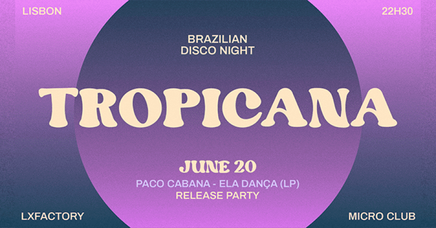 TROPICANA PACO CABANA ELA DANÇA LP RELEASE PARTY