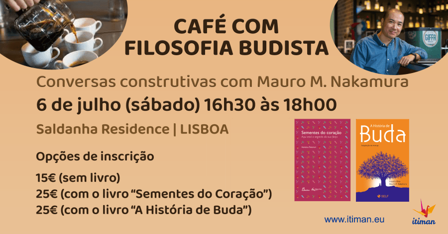 CAFÉ COM FILOSOFIA BUDISTA Conversas construtivas com Mauro M. Nakamura em Lisboa 5a. Edição