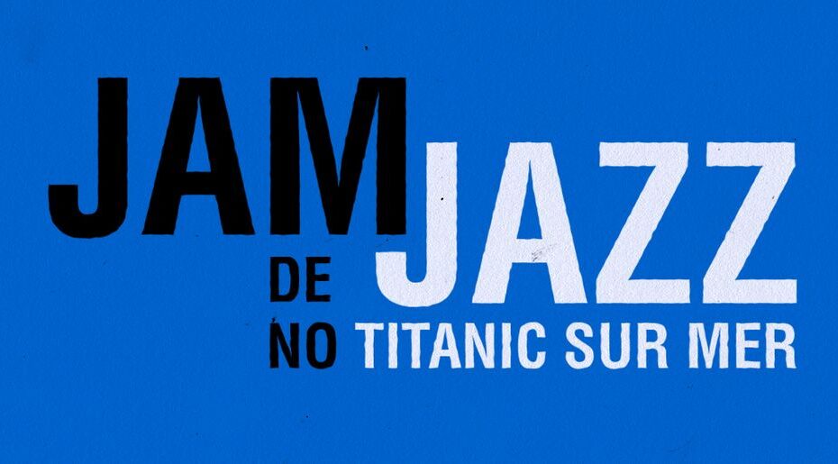 JAM JAZZ no Titanic Sur Mer
