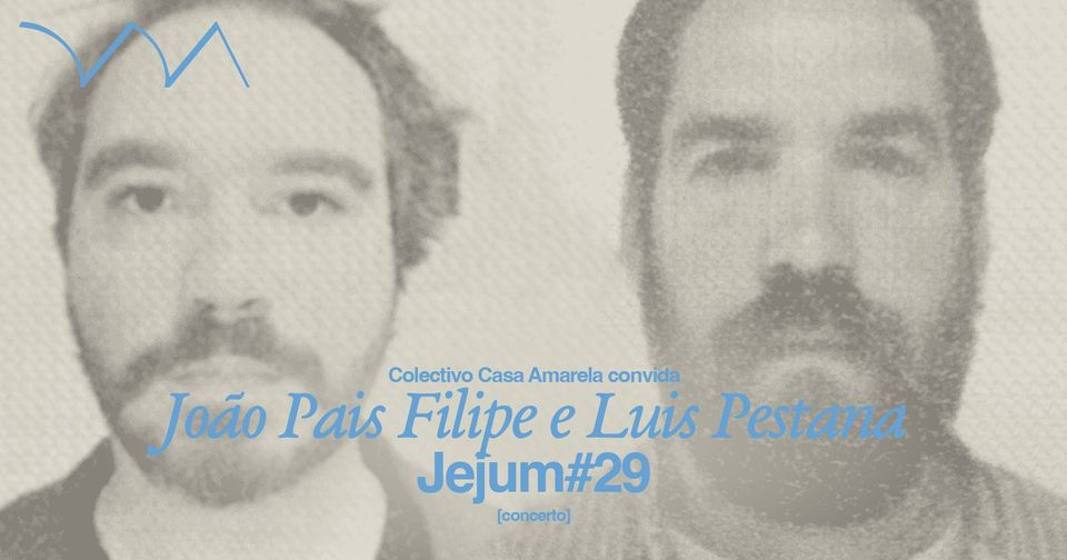 Jejum#29 ❋ João Pais Filipe e Luis Pestana