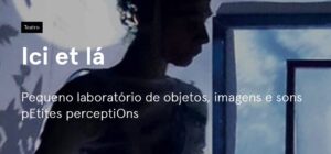 Ici et Là - Pequeno laboratório de objetos