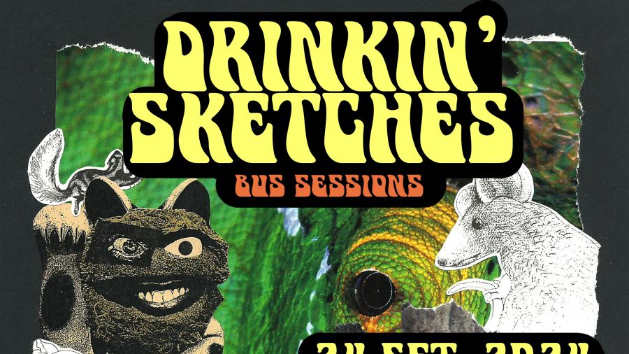 DRINKIN' SKETCHES | BUS SESSIONS
