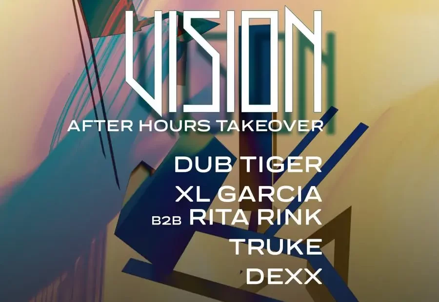Vision After Hours: Dub Tiger, XL Garcia b2b Rita Rink, Truke, Dexx