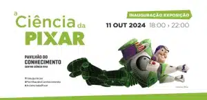 A Ciência da Pixar chega ao Pavilhão do Conhecimento!