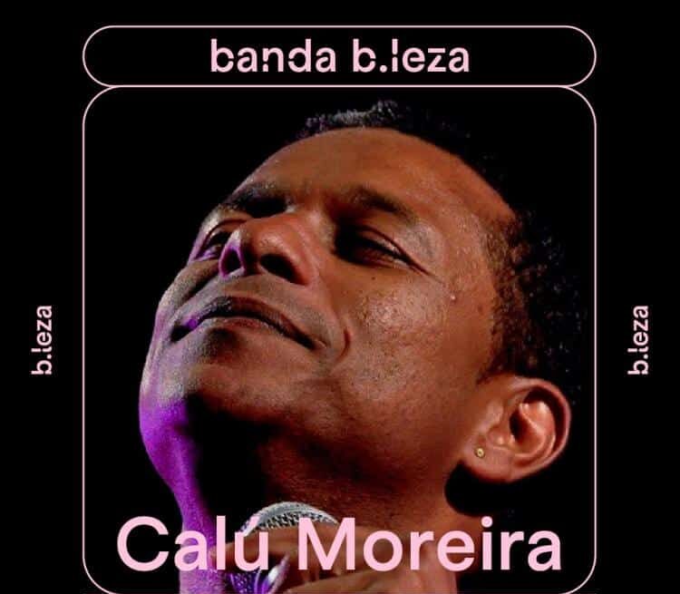 CALÚ MOREIRA E BANDA B.LEZA