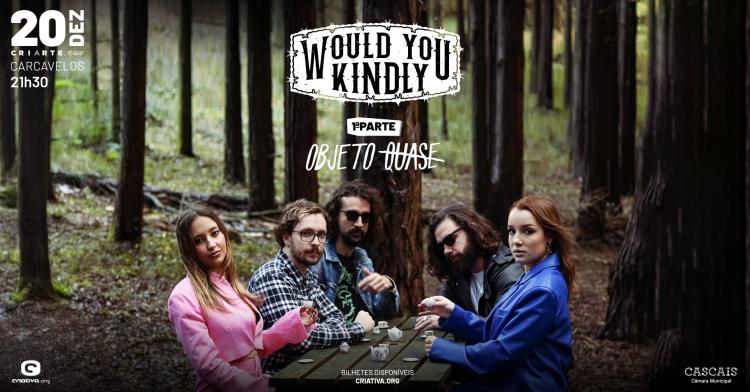 WOULD YOU KINDLY + OBJETO QUASE