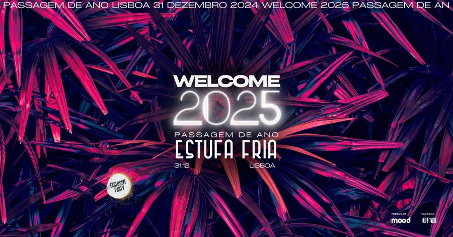 Welcome 2025 - Estufa Fria