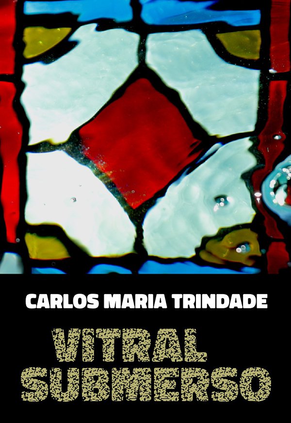 CARLOS MARIA TRINDADE - VITRAL SUBMERSO